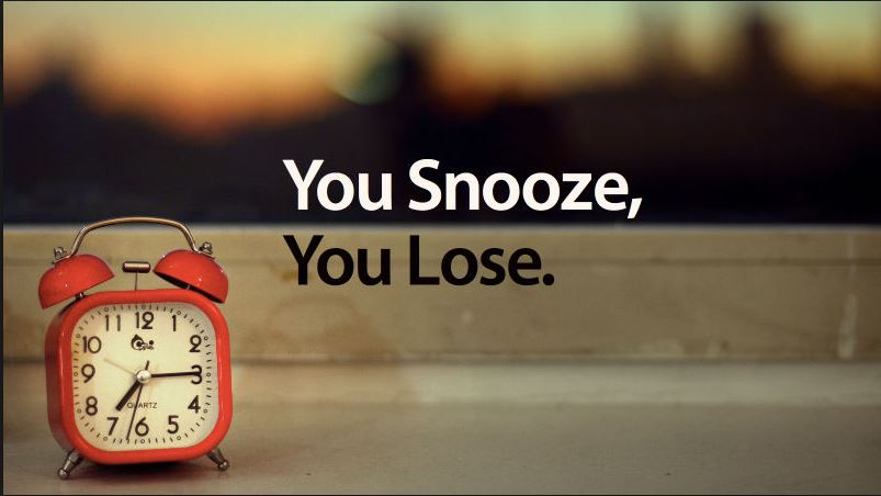 snooze you lose